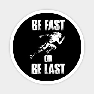 Be Fast Or Be Last Running Marathon Magnet